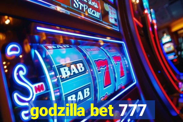 godzilla bet 777